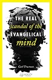 Image of The Real Scandal of the Evangelical Mind