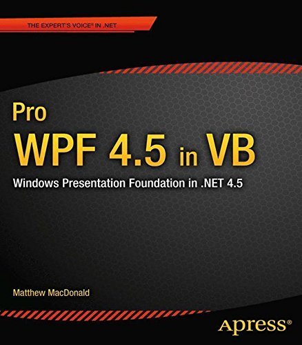 Pro WPF 4.5 in VB: Windows Presentation Foundation in .NET 4.5 (Expert's Voice in .Net 4.5) 1st edition by MacDonald, Matthew (2012) Paperback