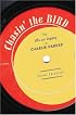 Chasin' The Bird: The Life and Legacy of Charlie Parker