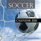 Soccer Calendar 2015: 16 Month Calendar