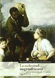 La esclavitud negroafricana en la historia de España