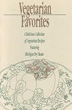 Vegetarian Favorites: A Delicious Collection of Vegetarian Recipes Featuring Michigan Dry Beans
