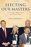 Electing our masters : the hustings in British politics from Hogarth to Blair