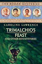 Trimalchio's Feast and other mini-mysteries (The Roman Mysteries)