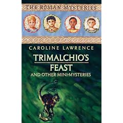 Trimalchio's Feast and other mini-mysteries (The Roman Mysteries)