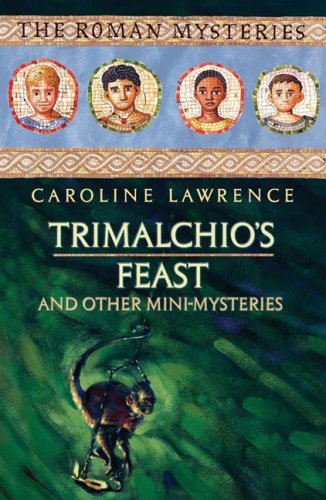 Trimalchio's Feast and other mini-mysteries (The Roman Mysteries)