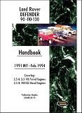 Land Rover Defender 90 110 130 Handbook 1991-Feb.1994 MY: Covers 2.5 and 3.5 V8 Petrol and 2.5 and 200 Tdi Diesel Engines