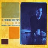 Craig Russo Latin Jazz Project Mambo Influenciado