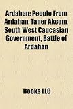 Produkt-Bild: Ardahan: People from Ardahan, Taner Akcam, South West Caucasian Government, Battle of Ardahan