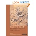 Becoming Human: Innovation in Prehistoric Material and Spiritual Culture