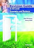 Revision guide to AS level economics and business