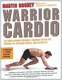 Warrior Cardio: The Revolutionary Metabolic Training System for Burning Fat, Building Muscle, and Getting Fit