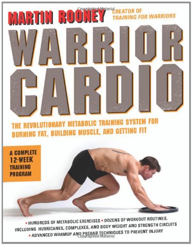 Warrior Cardio: The Revolutionary Metabolic Training System for Burning Fat, Building Muscle, and Getting Fit