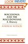 Macedonia and the Macedonians: A History (HOOVER INST PRESS PUBLICATION)