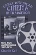 Early American Cinema in Transition: Story, Style, and Filmmaking, 1907-1913 (Wisconsin Studies in Film, Kristin Thompson, Supervising Editor; David Bordwell and Vance Kepley, Jr., General Editors) Early American Cinema in Transition: Story, Style, and Filmmaking, 1907-1913 (Wisconsin Studies in Film, Kristin Thompson, Supervising Editor; David Bordwell and Vance Kepley, Jr., General Editors)