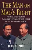 The Man on Mao's Right: From Harvard Yard to Tiananmen Square, My Life Inside China's Foreign Ministry