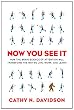 Now You See It: How the Brain Science of Attention Will Transform the Way We Live, Work, and Learn