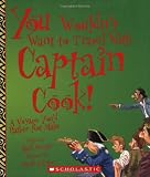 You Wouldnt Want to Travel with Captain Cook!: A Voyage Youd Rather Not Make