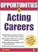 Opportunities in Acting Careers, revised edition (Opportunities in) by Dick Moore ISBN 0071438459
