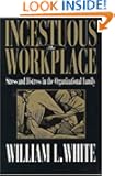 Incestuous Workplace: Stress and Distress in the Organizational Family