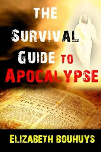 The Survival Guide to Apocalypse: Everything You Need to Know to Ovecome Earth's Final Years