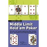Middle Limit Hold`em Poker. Wie man in der weltweit popul�rsten Poker-Variante des 21. Jahrhunderts zum erfolgreichen Spieler wird. Deutschsprachige Ausgabevon "Bob Ciaffone"