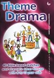 Theme drama : 40 Bible-based sketches and dramatic ideas for use with 8 to 13 year olds