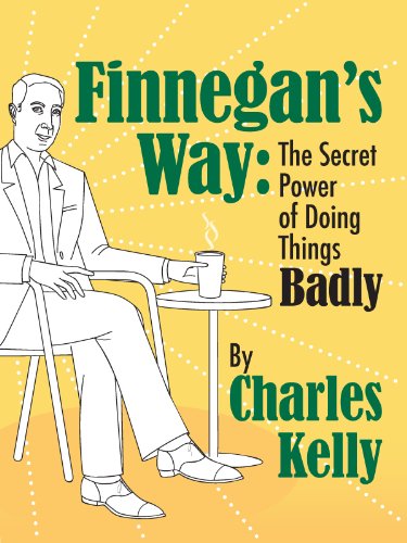Finnegans Way: The Secret Power of Doing Things Badly
