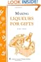 Making Liqueurs for Gifts: Storey's Country Wisdom Bulletin A-101