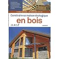 Construire sa maison �cologique en bois de A � Z
