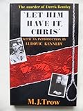 Let him have it, Chris : the murder of Derek Bentley