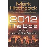 2012, the Bible, and the End of the Worldby Mark Hitchcock 