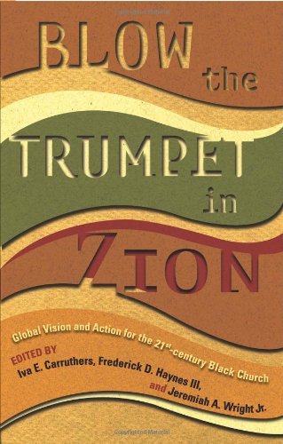 Blow the Trumpet in Zion!: Global Vision and Action for the 21st Century Black Church