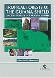 Tropical Forests of the Guianan Shield: Ancient Forests in a Modern World