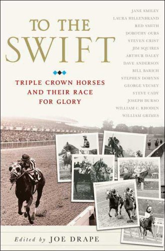 to the swift classic triple crown horses and their race for glory