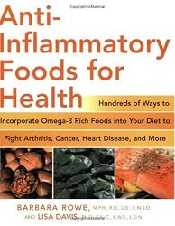 Anti-Inflammatory Foods for Health: Hundreds of Ways to Incorporate Omega-3 Rich Foods into Your Diet to Fight Arthritis, Cancer, Heart Disease, and More (Healthy Living Cookbooks)