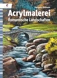 Acrylmalerei: Romantische Landschaften - Hanspeter Dietmann