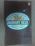The Penguin guide to real draught beer