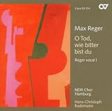Max Reger: O Tod, wie bitter bist du (Reger Vokal Vol. 1)