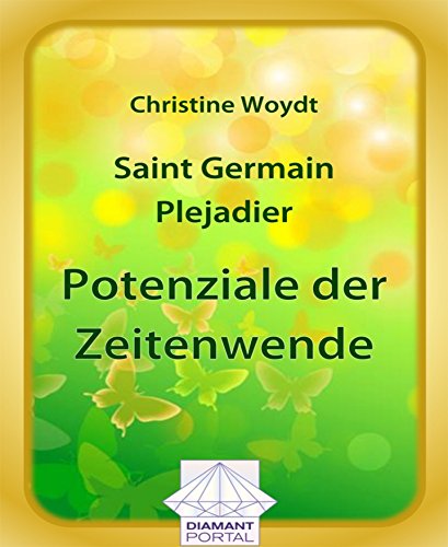 Saint Germain - Plejadier: Potenziale der Zeitenwende (German Edition)