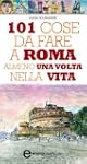 101 cose da fare a Roma almeno una vo...