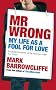 Mr Wrong: Lover, loser or Ladies' Man? The true confessions of