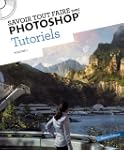 Savoir tout faire avec Photoshop, Tut...