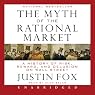 The Myth of the Rational Market: A History of Risk, Reward, and Delusion on Wall Street