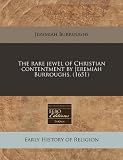 The rare jewel of Christian contentment by Jeremiah Burroughs. (1651)