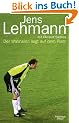 Jens Lehmann - Der Wahnsinn liegt auf dem Platz