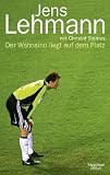 Jens Lehmann - Der Wahnsinn liegt auf dem Platz