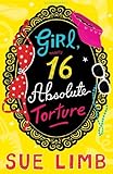 Girl, nearly 16, absolute torture