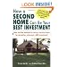 How a Second Home Can Be Your Best Investment: New, Tax-Free Methods for Using a Vacation Home for Recreation, Retirement...AND Investment!