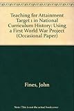 Teaching for attainment target 1 in national curriculum history : (using a First World War project)